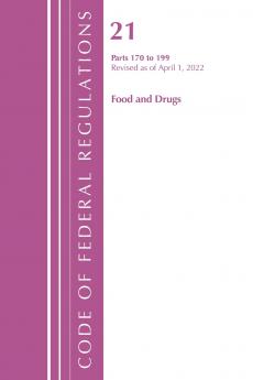 Code of Federal Regulations Title 21 Food and Drugs 170-199 Revised as of April 1 2022