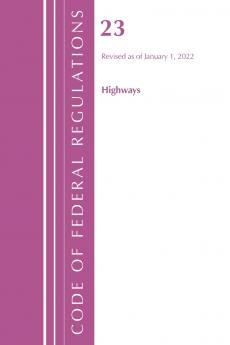 Code of Federal Regulations Title 23 Highways 2022