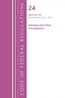 Code of Federal Regulations Title 24 Housing and Urban Development 0-199 2022