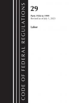 Code of Federal Regulations Title 29 Labor/OSHA 1926 - 1999 Revised as of July 1 2023