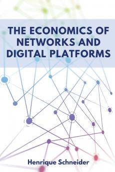The Economics of Networks and Digital Platforms