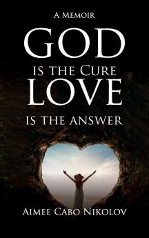 God Is the Cure Love Is the Answer