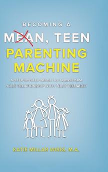 Becoming a Mean Teen Parenting Machine