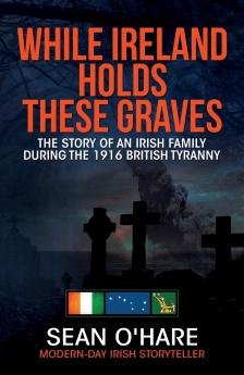 While Ireland Holds These Graves