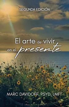 El arte de vivir en el presente Segunda Edición