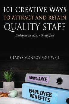101 CREATIVE WAYS TO ATTRACT & RETAIN QUALITY STAFF