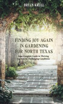FINDING JOY IN GARDENING FOR NORTH TEXAS