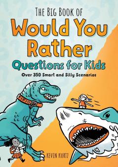 The Big Book of Would You Rather Questions for Kids