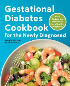 Gestational Diabetes Cookbook for the Newly Diagnosed
