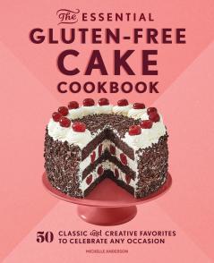 The Essential Gluten-Free Cake Cookbook
