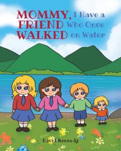 Mommy I Have a Friend Who Once Walked on Water
