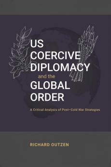 US Coercive Diplomacy and the Global Order