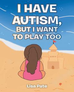 I Have Autism but I Want to Play Too