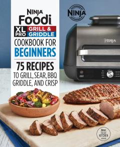 Ninja Foodi XL Pro Grill & Griddle Cookbook for Beginners