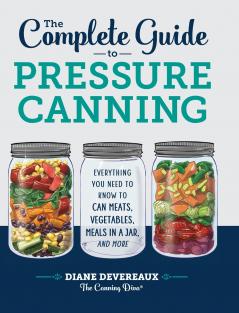 The Complete Guide to Pressure Canning