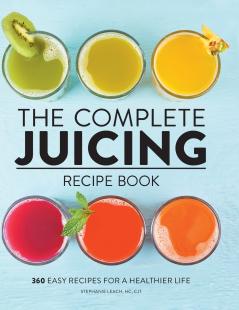 The Complete Juicing Recipe Book