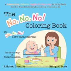 The No No No! Coloring Book / El ¡No No No! libro para colorear