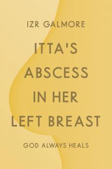 Itta's Abscess in Her Left Breast