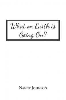 What on Earth Is Going On?