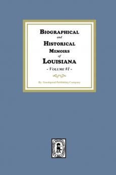Biographical and Historical Memoirs of Louisiana Volume #1