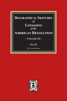 Biographical Sketches of Loyalists of the American Revolution Volume #2