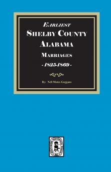 Earliest SHELBY County Alabama Marriages 1825-1869