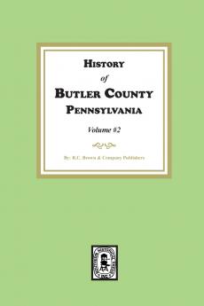 History of Butler County Pennsylvania   (Volume #2)