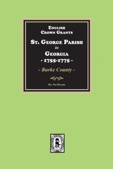 English Crown Grants St. George Parish in Georgia 1755-1775