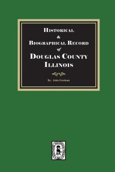 Historical and Biographical Record of DOUGLAS County Illinois