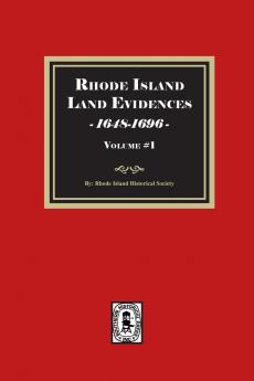 Rhode Island Land Evidences 1648-1696. Volume #1