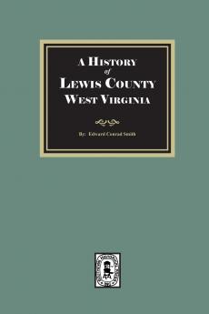 A History of Lewis County West Virginia