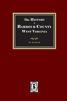The History of Barbour County West Virginia
