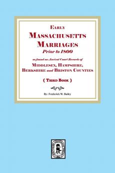 Early Massachusetts Marriages Prior to 1800  (Book 3)