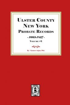 Ulster County New York Probate Records 1663-1827. (Volume #1)