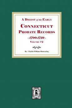 A Digest of the Early Connecticut Probate Records 1700-1729.  (Volume #2)