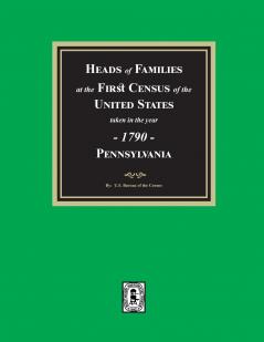 1790 Census of Pennsylvania Heads of Families at the First Census of the U.S.