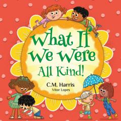 What If We Were All Kind!
