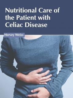 Nutritional Care of the Patient with Celiac Disease