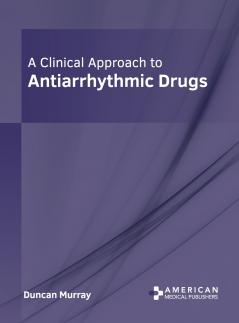 A Clinical Approach to Antiarrhythmic Drugs