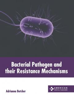 Bacterial Pathogen and their Resistance Mechanisms