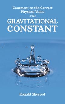 Comment on the Correct Physical Value of the Gravitational Constant