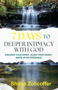 7 Days to Deeper Intimacy With God