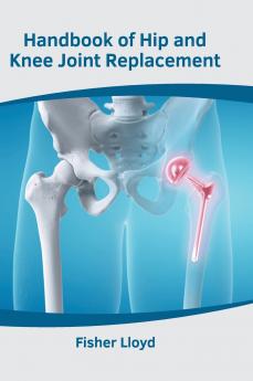 Handbook of Hip and Knee Joint Replacement