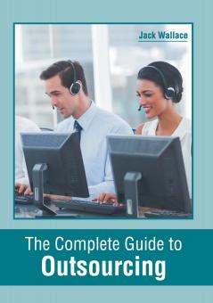 The Complete Guide to Outsourcing