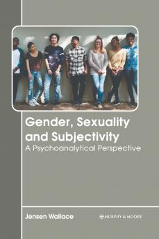 Gender Sexuality and Subjectivity