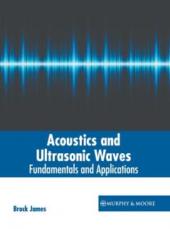 Acoustics and Ultrasonic Waves
