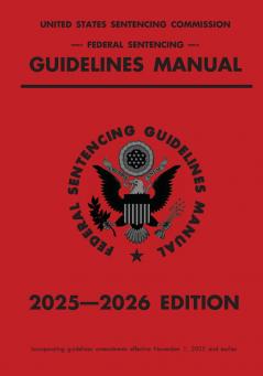 Federal Sentencing Guidelines Manual; 2025-2026 Edition