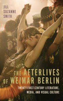 The Afterlives of Weimar Berlin