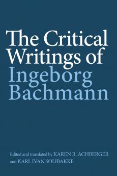 The Critical Writings of Ingeborg Bachmann