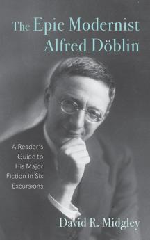 The Epic Modernist Alfred Döblin